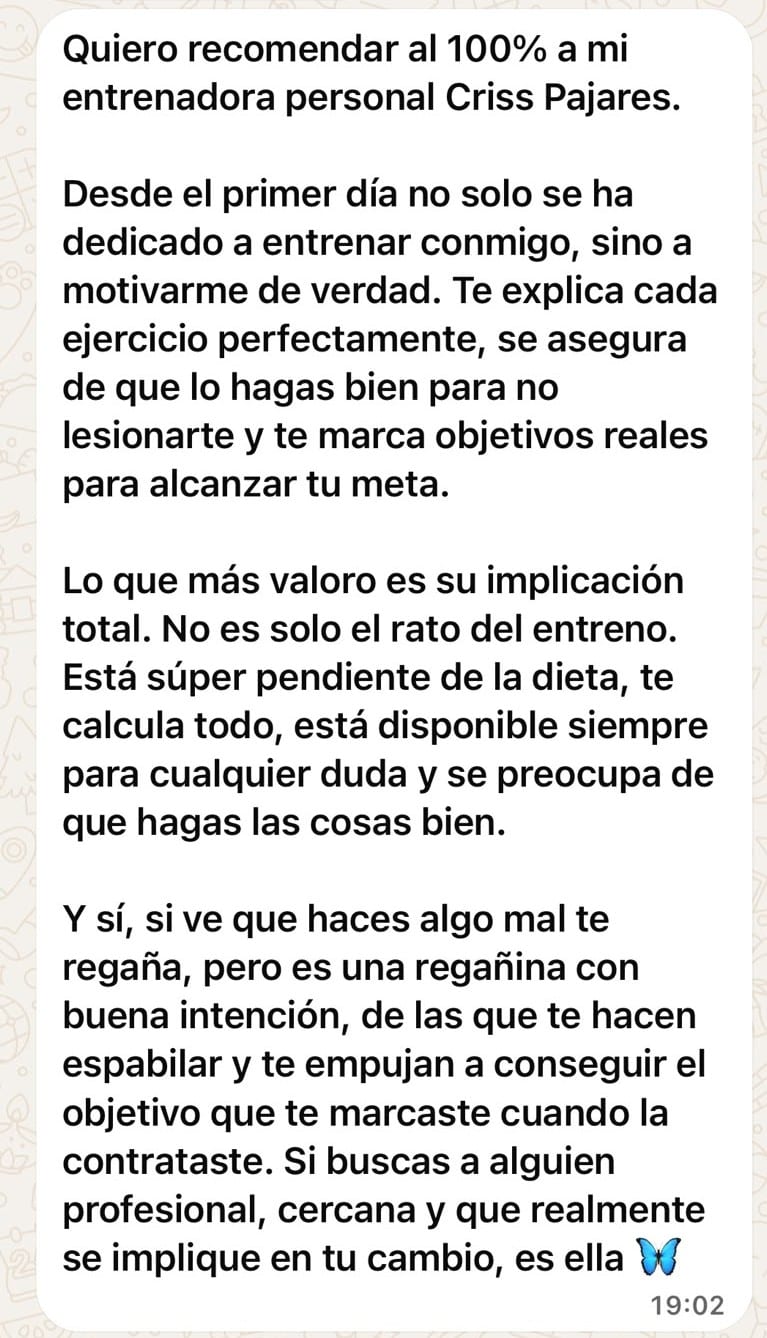 Mensaje de una alumna: quiere recomendar al 100 % a su entrenadora personal Cris Pajares, por cómo le explica cada ejercicio, su implicación total y su seguimiento de la dieta.